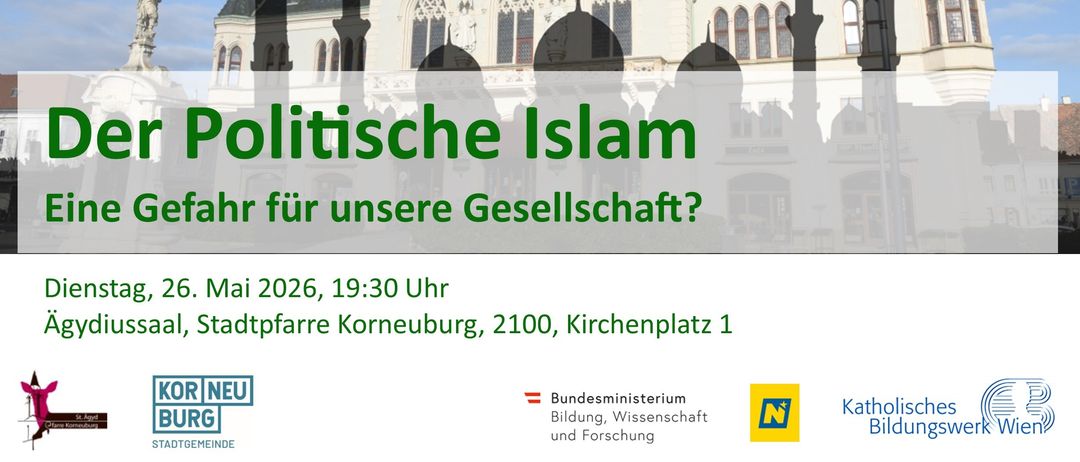 Ein Plakat bewirbt eine Konferenz über Politischen Islam. Das Datum ist 26. Mai 2026, 19:30 Uhr. Der Veranstaltungsort ist Kornneuburg, Kirchplatz 1. Logos für KorNeuBurg, das Bundesministerium für Bildung, Wissenschaft und Forschung und die Katholische Bildung sind vorhanden.