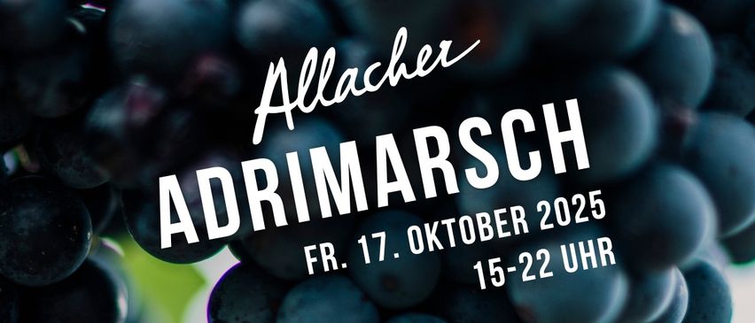 Werbung für Allacher Adrimarsch, geplant für Freitag, 17. Oktober 2025, von 15 bis 22 Uhr. Der Hintergrund zeigt eine Nahaufnahme von dunkelblauen Trauben.