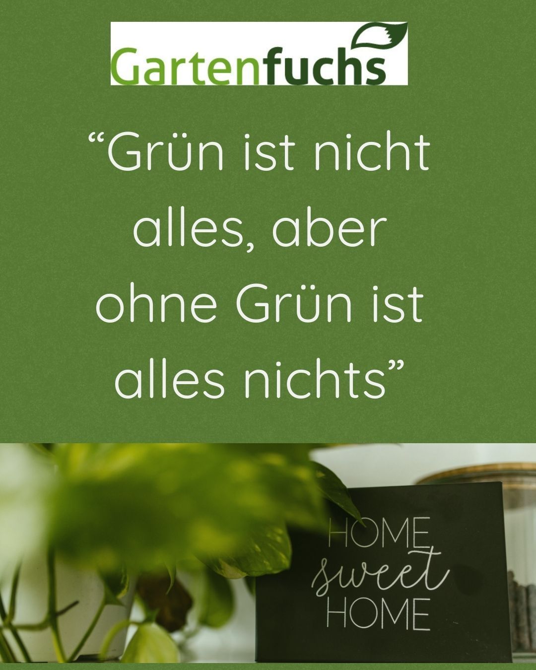 Ein grünes Poster mit dem Text 'Grün ist nicht alles, aber ohne Grün ist alles nichts'. Im Vordergrund ist eine Pflanze zu sehen.