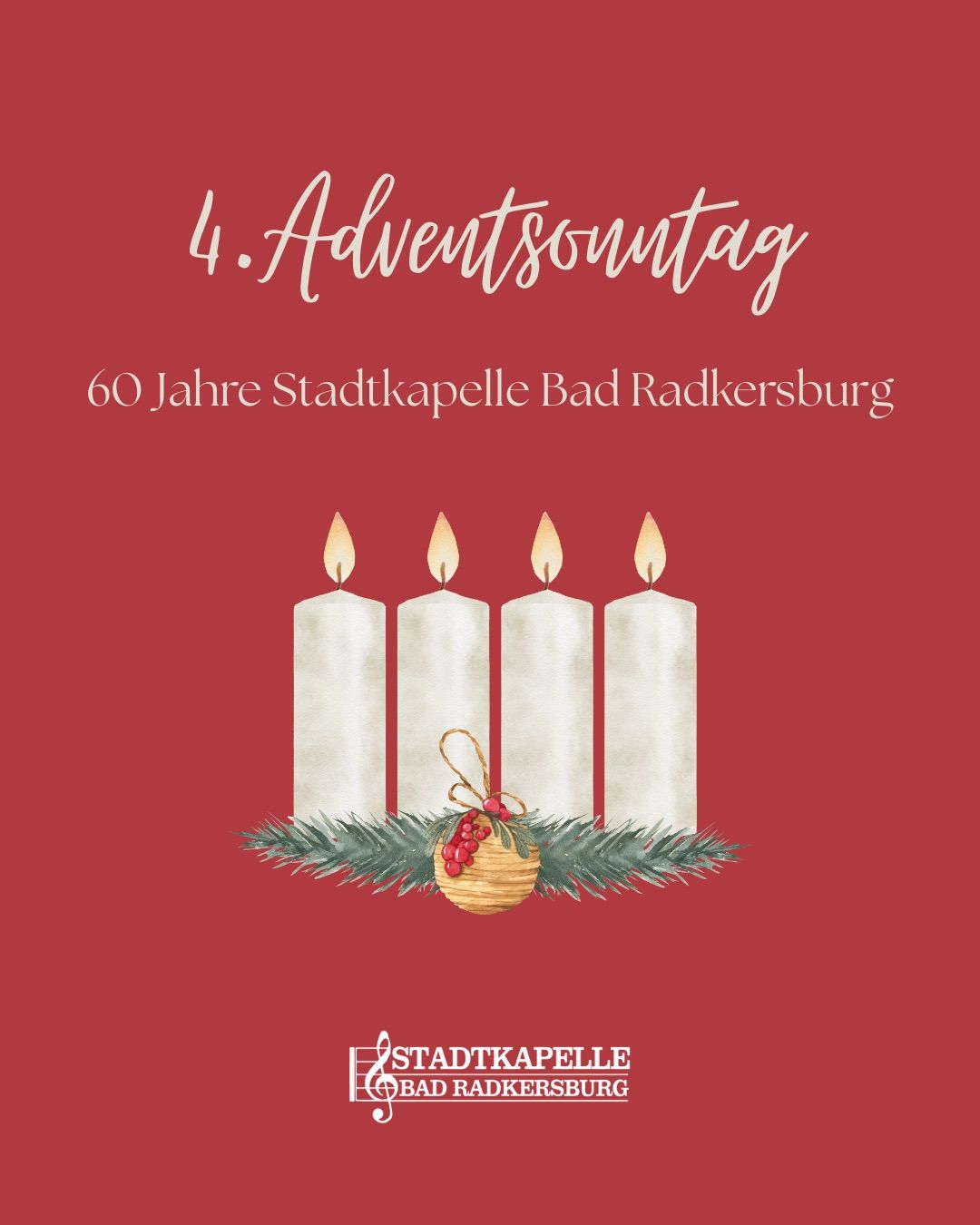 Plakat zur Feier des 4. Adventsonntags mit vier weißen Kerzen und einem Kranz aus Tannenzweigen und roten Beeren. Der Text lautet '60 Jahre Stadtkapelle Bad Radkersburg'.