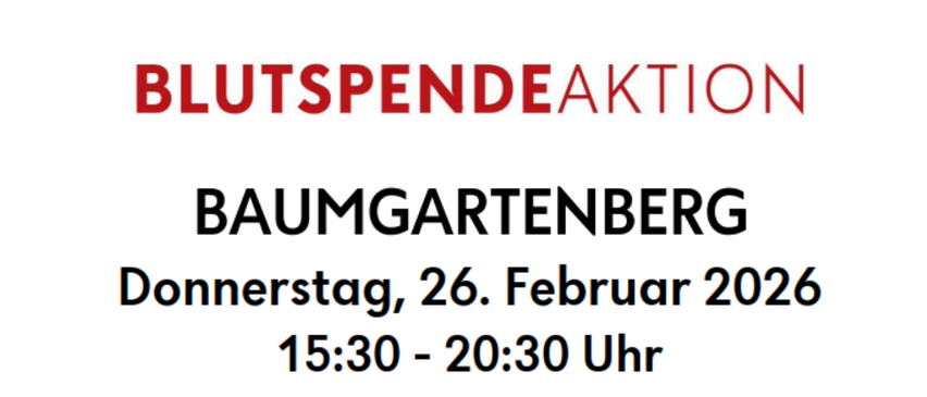 Eine Blutspendeaktion am Baumgartnerberg, am Donnerstag, 26. Februar 2026, von 15:30 bis 20:30 Uhr in der Mittelschule. Organisiert vom Österreichischen Roten Kreuz, Oberösterreich.