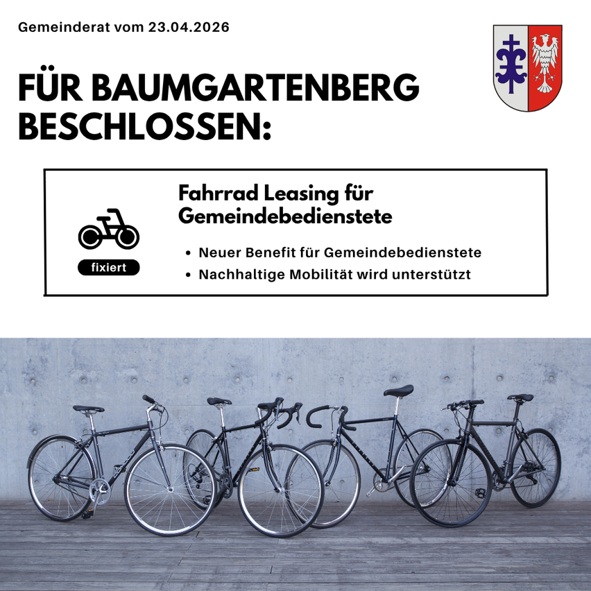 Der Gemeinderat von Baumgartenberg, datiert vom 23.04.2026, hat beschlossen, Fahrradleasing für Gemeindebedienstete einzuführen und nachhaltige Mobilität zu unterstützen.