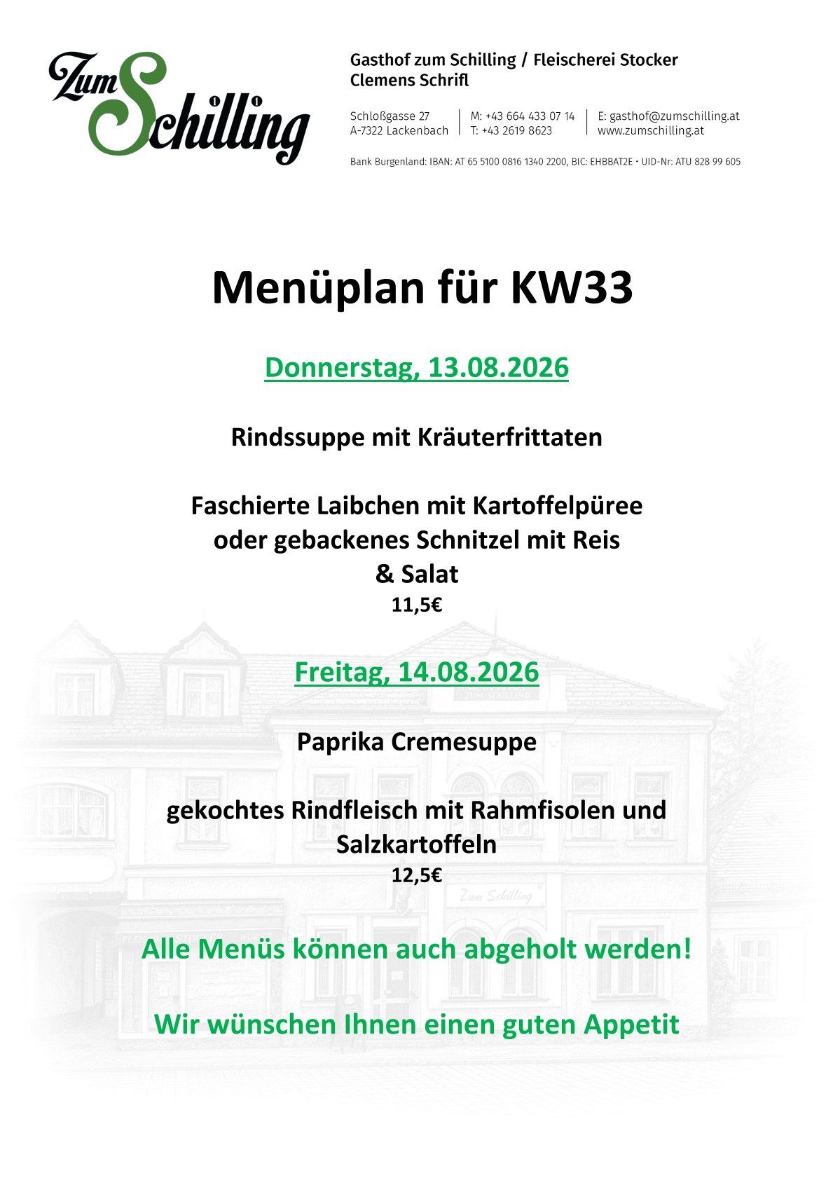 Menüplan für KW33. Donnerstag, 13.08.2026: Rindsuppe mit Kräuterfrittaten, Faschierte Laibchen mit Kartoffelpüree oder gebackenes Schnitzel mit Reis & Salat. Freitag, 14.08.2026: Paprika Cremesuppe, gekochtes Rindfleisch mit Rahmfisolen und Salzkartoffeln. Alle Menüs können auch abgeholt werden!