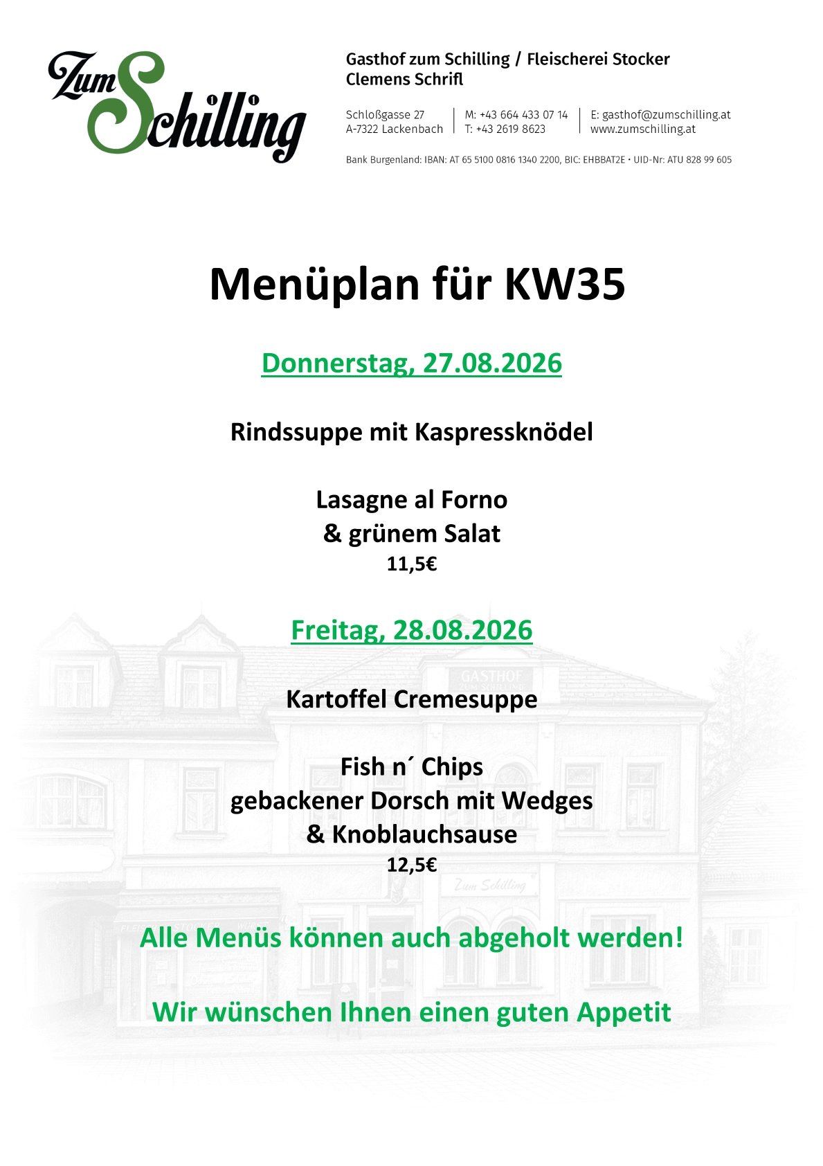 Menüplan für KW35. Donnerstag, 27.08.2026: Rindssuppe mit Kapernknödeln, Lasagne al Forno & grüner Salat, 11,5€. Freitag, 28.08.2026: Kartoffel Cremesuppe, Fish n Chips, gebackener Dorsch mit Wedges & Knoblauchsoße, 12,5€. Alle Menüs können auch abgeholt werden!