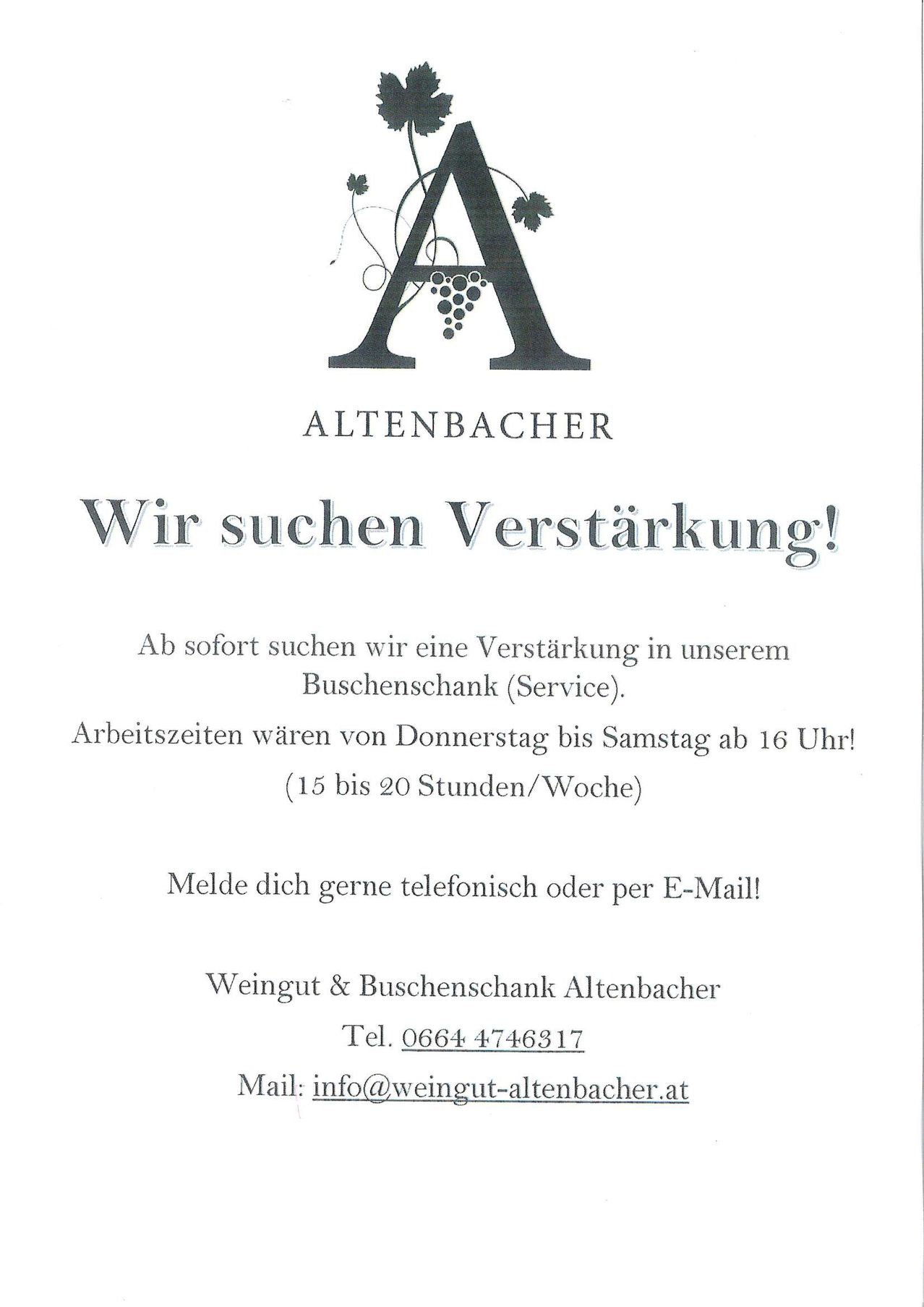 Weingut & Buschenschank Alenbacher sucht sofort Verstärkung. Arbeitsstunden von Donnerstag bis Samstag bis 16 Uhr. Kontaktiere uns telefonisch oder per E-Mail. Tel: 0664 4746317, E-Mail: info@weingut-alenbacher.at.
