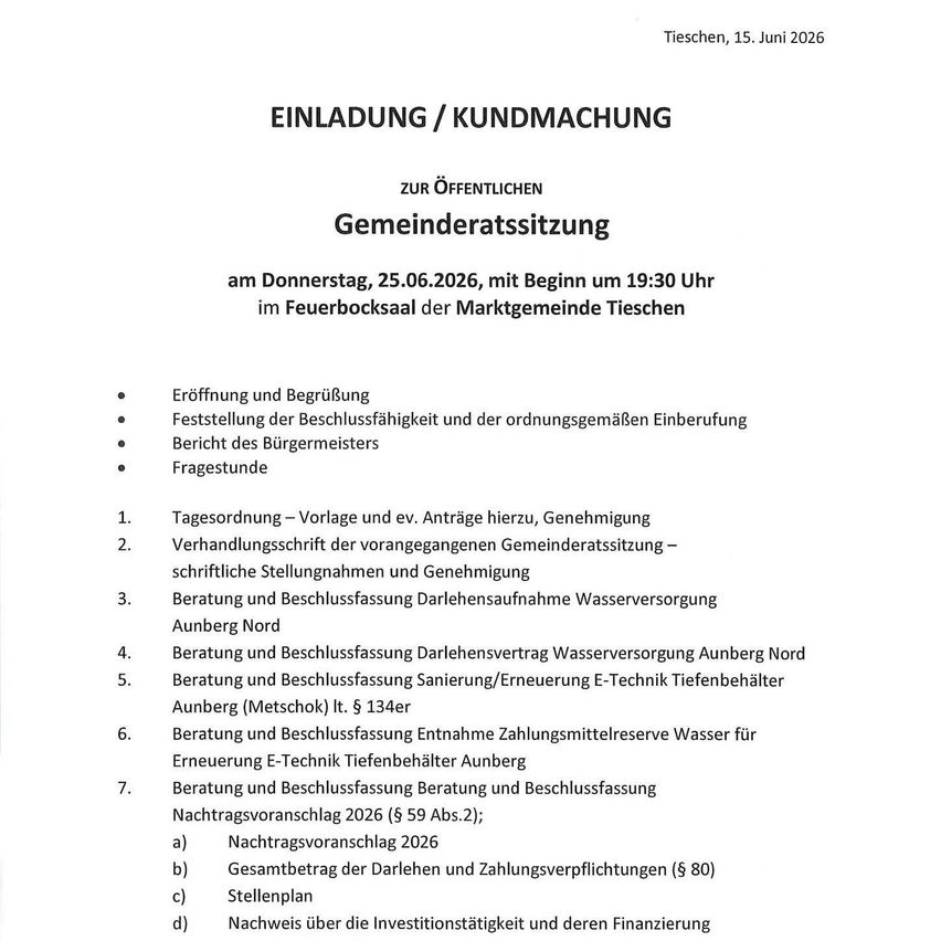 Ein Dokument vom 15. Juni 2026 mit dem Titel 'Einladung/Kundmachung zur öffentlichen Bekanntgabe der Gemeinderatssitzung'. Die Sitzung findet am 25.06.2026 um 19:30 Uhr im Bürgersaal der Marktgemeinde Tiessen statt. Es enthält Tagesordnung, Genehmigung der vorherigen Gemeinderatssitzung und Beschlussfassung zu Wasserversorgungsprojekten.