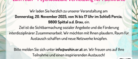 Invitation to the event on Tuesday, November 20, 2025, from 14 to 17 at Schloss Porcia 9800 Spittal a.d. Drau. The goal is to make social services visible and promote interdisciplinary cooperation. We look forward to an inspiring exchange.