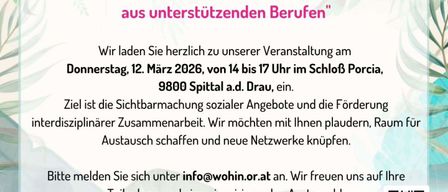 Einladung zur Veranstaltung 'redn - Interdisziplinäre Vernetzung für Fachkräfte aus unterstützenden Berufen'. Wir laden Sie herzlich zu unserer Veranstaltung am Donnerstag, 12. März 2026, von 14 bis 17 Uhr im Schloss Porcia, 9800 Spittal a.d. Drau, ein. Ziel ist die Sichtbarmachung sozialer Angebote und die Förderung interdisziplinärer Zusammenarbeit. Wir möchten mit Ihnen plaudern, Austausch schaffen und neue Netzwerke knüpfen.
