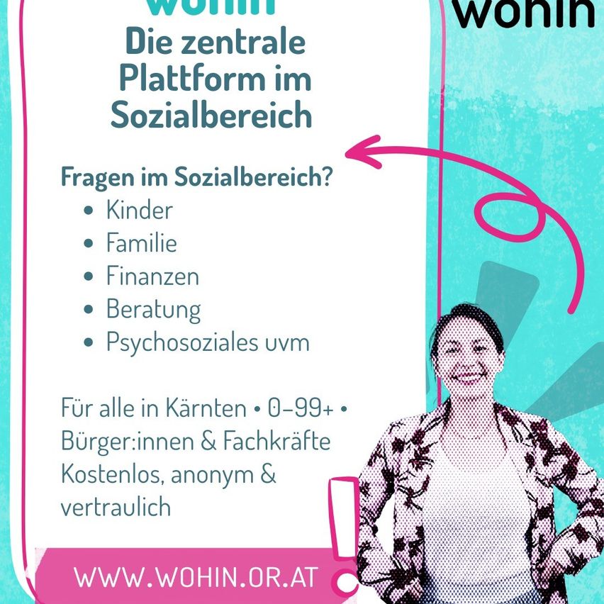 Eine Anzeige für die zentrale Plattform im Sozialbereich. Sie ist kostenlos, anonym und vertraulich. Sie bietet Unterstützung für Kinder, Familie, Finanzen, Beratung und psychosoziale Betreuung. Die Website lautet www.wohn.or.at.