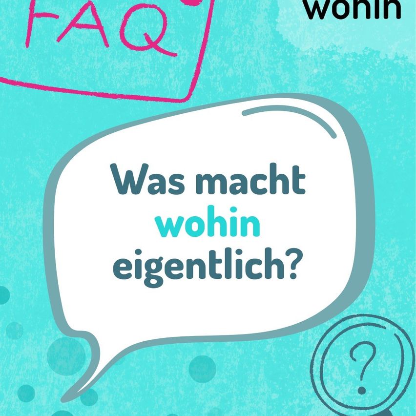 Eine Sprechblase auf blauem Hintergrund fragt: 'Was macht wohin eigentlich?' Darübär steht in pink FAQ. Unten steht ein Fragezeichen.