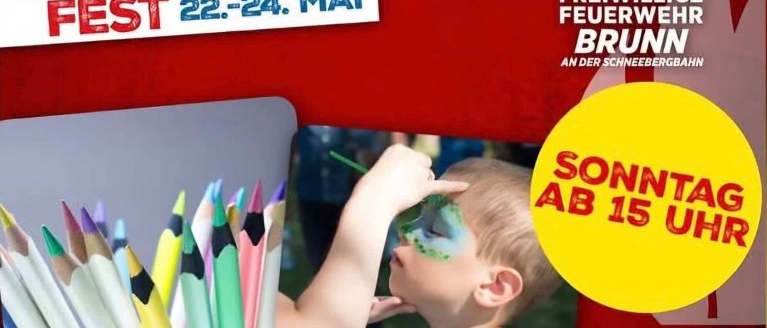 Plakat für das Fest der Freiwilligen Feuerwehr Brunner mit bunten Stiften und einem bemalten Kindergesicht. Veranstaltung vom 22. bis 24. Mai, Beginn um 15 Uhr. Aktivitäten umfassen Kinderschminken und Bastelstation.