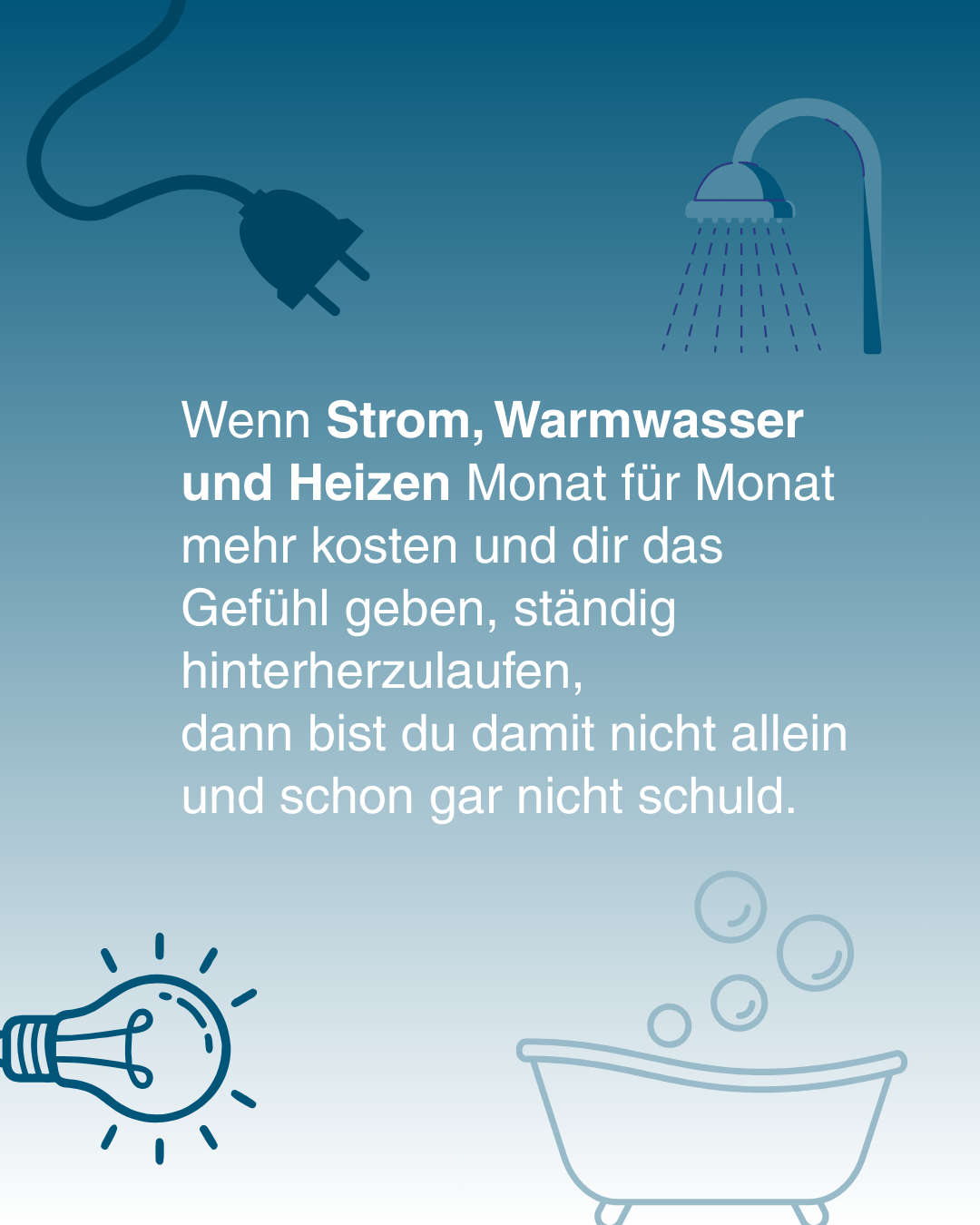 Eine Werbung zeigt einen Stecker und eine Duschbrause mit Text über steigende Kosten für Versorgungsleistungen. Es deutet an, dass wenn Sie die Last spüren, Sie nicht allein sind und es nicht Ihre Schuld ist. Eine Glühbirne und eine Badewanne sind ebenfalls zu sehen.