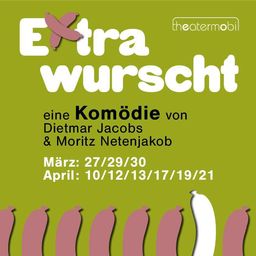 Plakat für die deutsche Komödie 'Wurscht' von Dietmar Jacobs und Moritz Netenjakob. Termine für März und April aufgeführt.