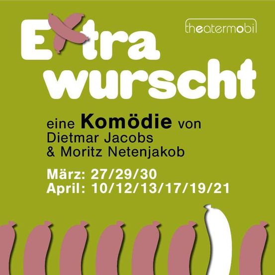 Plakat für die deutsche Komödie 'Wurscht' von Dietmar Jacobs und Moritz Netenjakob. Termine für März und April aufgeführt.