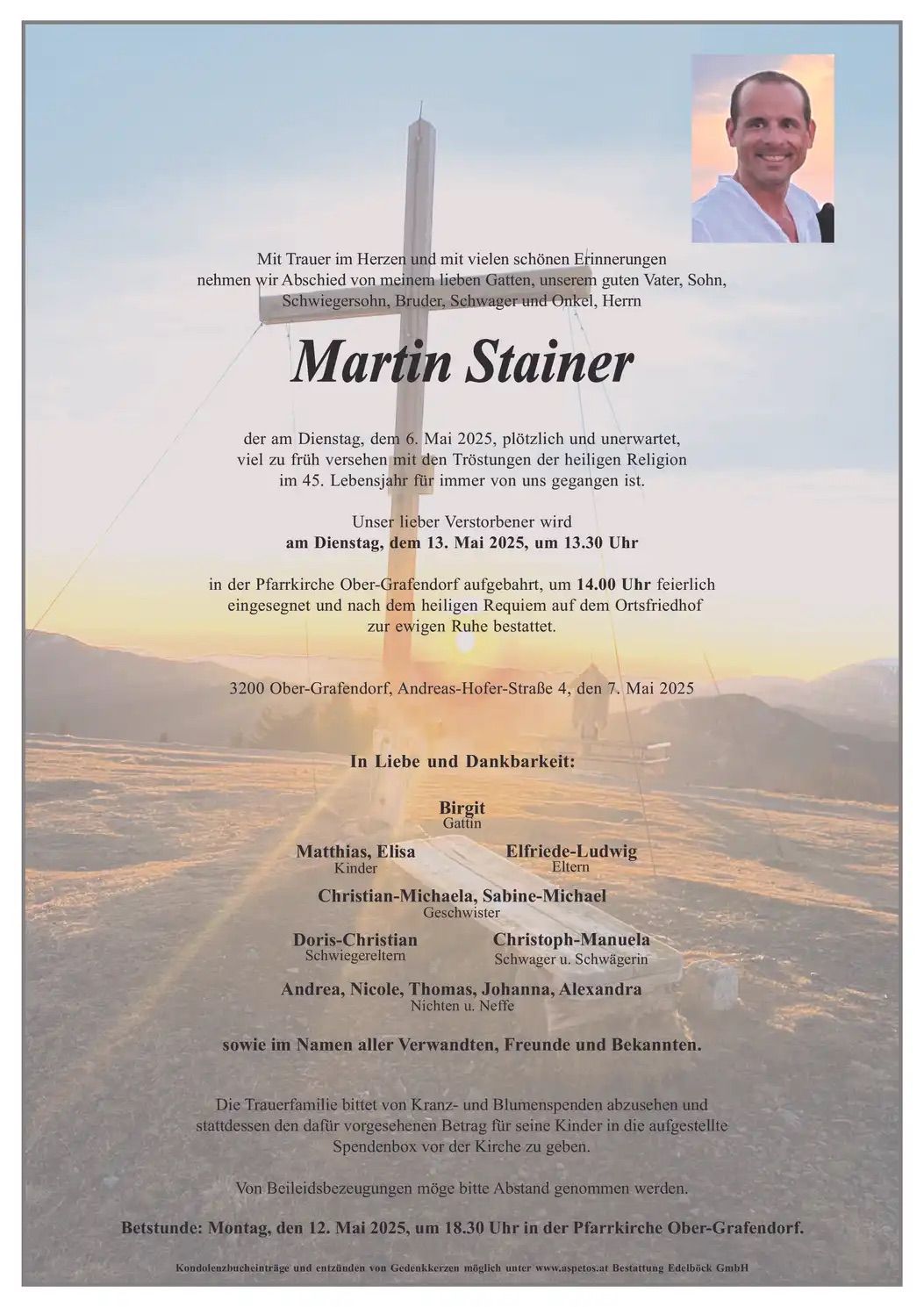 Eine Gedenkfeier für Martin Stainer, der mit 45 Jahren unerwartet starb, findet am 13. Mai 2025 um 13:30 Uhr in der Pfarrkirche Ober-Grafendorf statt. Die Beisetzung folgt um 14:00 Uhr.