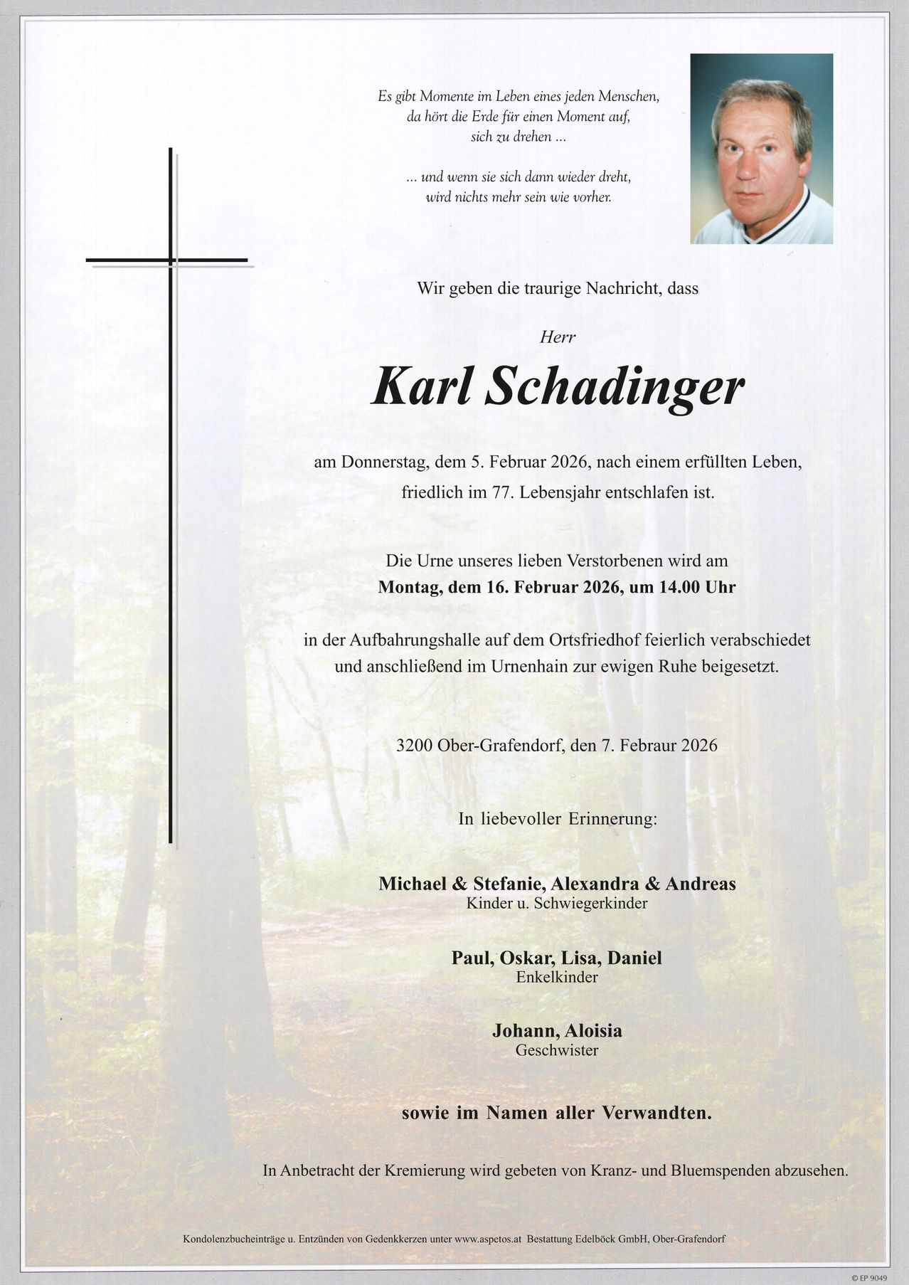 Mitteilung über den Tod von Karl Schadeninger, der am 5. Februar 2026 im Alter von 77 Jahren verstarb. Eine Beerdigung findet am 16. Februar 2026 um 14:00 Uhr statt. Die Beisetzung erfolgt auf dem Friedhof von Ober-Grafendorf am 7. Februar 2026.