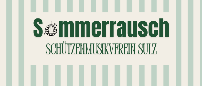 Ein Bild mit dem Text 'Sommerrausch' und 'SCHUTZENMUSIKVEREIN SULZ' mit einem Globus-Symbol auf weißem Hintergrund mit grünen Streifen.