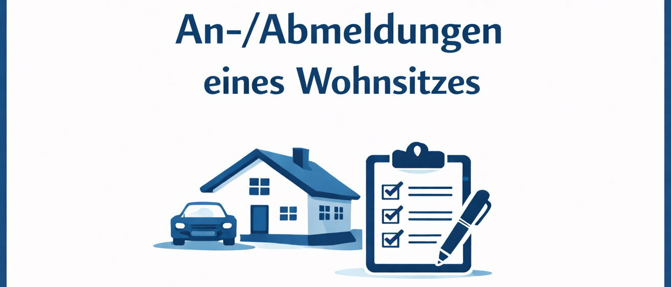 Eine Illustration, die ein Haus und ein Auto neben einem Klemmbrett mit einem Stift zeigt. Darunter stehen die Worte 'An-/Abmeldungen eines Wohnsitzes'.