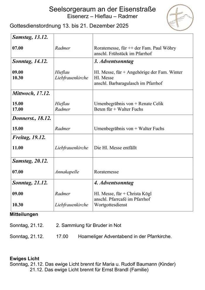 Das Dokument listet verschiedene Gottesdienste und Versammlungen auf. Am Samstag, 13.12., gibt es eine Roratemesse. Am Sonntag, 14.12., sind zwei Messen geplant. Am Montag, 17.12., findet eine Trauerfeier statt. Am Donnerstag, 18.12., ist eine weitere Trauerfeier angesetzt. Am Freitag, 19.12., gibt es eine Hochmesse. Am Samstag, 20.12., ist eine Roratemesse geplant. Am Sonntag, 21.12., findet eine Hochmesse und eine Versammlung für Brüder statt.