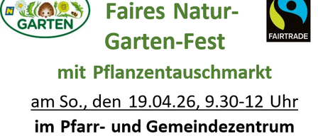 Garten-Fest mit Pflanzentauschmarkt am Sonntag, den 19.04.26, 9.30-12 Uhr im Pfarr- und Gemeindezentrum Walpersbach. Fairer Kaffee mit Kuchen, Mehlspeisen zum Mitnehmen vom Elternverein der Volksschule. Verkauf fair gehandelter Produkte, Verkauf von Basteleien durch die Volksschule. Pflanzentauschmarkt mit Abgabe von Junggemüsepflanzen.