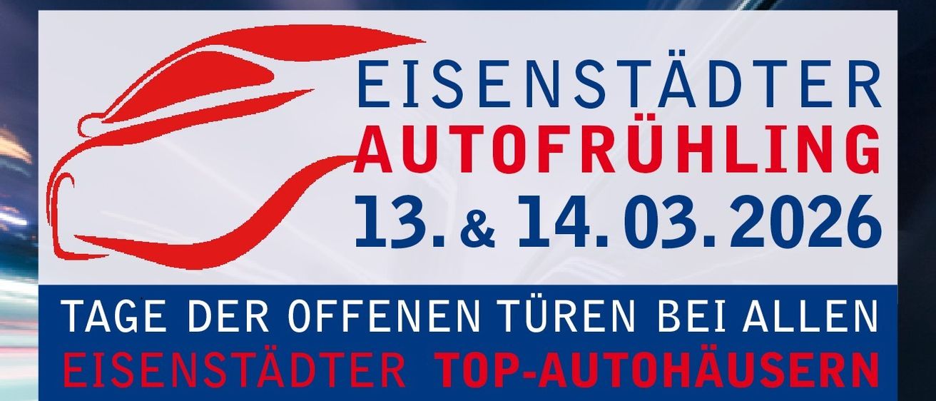 Eisenstädter Autofruhling-Veranstaltung am 13. und 14. März. Offene Türen bei Top-Autohäusern. Besuchen Sie info@autofruehling.at oder www.facebook.com/EisenstadterAutofruehling.