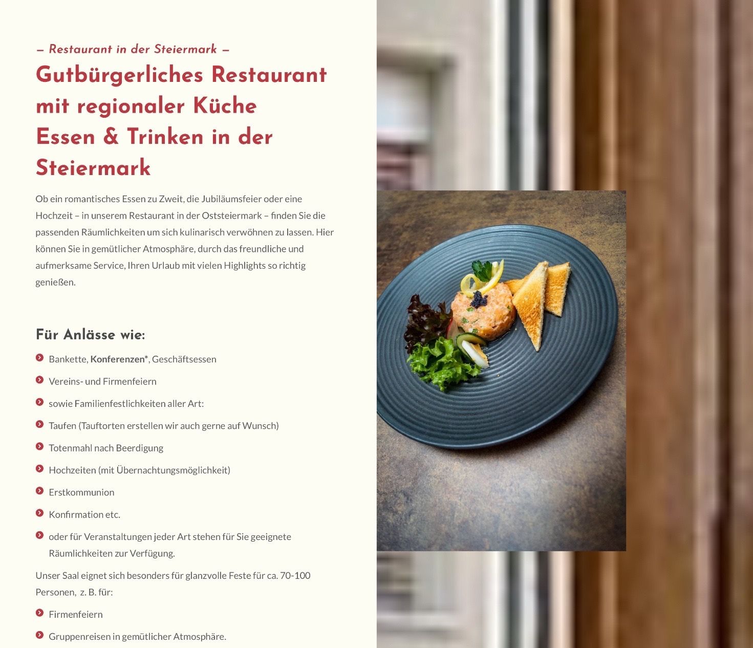Ein Restaurant in der Steiermark bietet regionale Küche zum Essen und Trinken. Genießen Sie ein romantisches Essen zu Zweit, feiern Sie einen Geburtstag oder einen besonderen Anlass. Die einladende Atmosphäre, freundlicher Service und verschiedene Highlights machen es zu einem unvergesslichen Erlebnis.