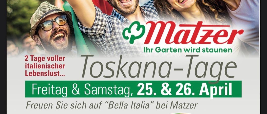 Matzers Toskana-Tage am 25. und 26. April mit italienischer Küche, Wein, Kinderbereich, mediterranen Pflanzen und einem Weinmarkt.