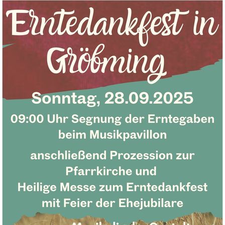Plakat für das Erntedankfest in Gröbming. Datum: Sonntag, 28.09.2025. Zeit: 09:00 Uhr. Segnung der Erntegaben beim Musikpavillon. Darauf folgt eine Prozession zur Pfarrkirche und Heilige Messe zum Erntedankfest mit Feier der Ehejubilare. Musikalische Gestaltung.