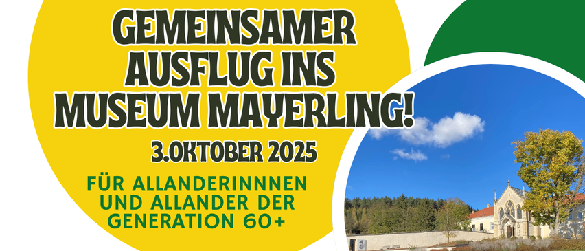 Veranstaltung für Menschen ab 60 Jahren am 3. Oktober 2025. Begleiten Sie uns zu einer Führung im Museum Mayerling und einer gemütlichen Zusammenkunft im Vinzirast am Land-Bahnhof. Treffpunkt: 14:15 Uhr direkt beim Museum Mayerling. Eintritt inkl. Führung: 7,20€. Abfahrt Vinzirast-Station um 15:30 Uhr. Melden Sie sich für einen angenehmen und intimen Abend an.