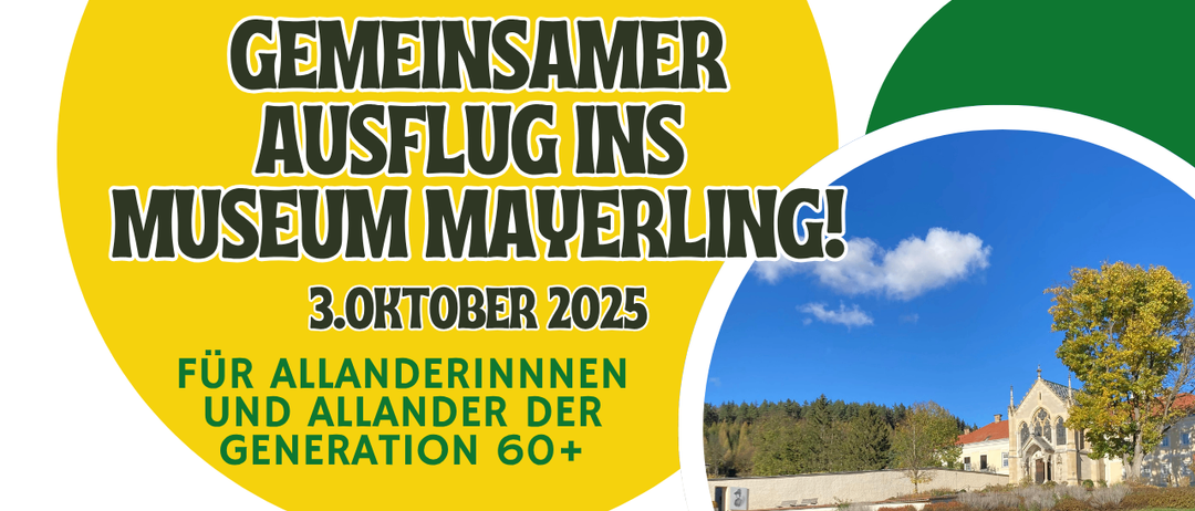 Veranstaltung für Menschen ab 60 Jahren am 3. Oktober 2025. Begleiten Sie uns zu einer Führung im Museum Mayerling und einer gemütlichen Zusammenkunft im Vinzirast am Land-Bahnhof. Treffpunkt: 14:15 Uhr direkt beim Museum Mayerling. Eintritt inkl. Führung: 7,20€. Abfahrt Vinzirast-Station um 15:30 Uhr. Melden Sie sich für einen angenehmen und intimen Abend an.