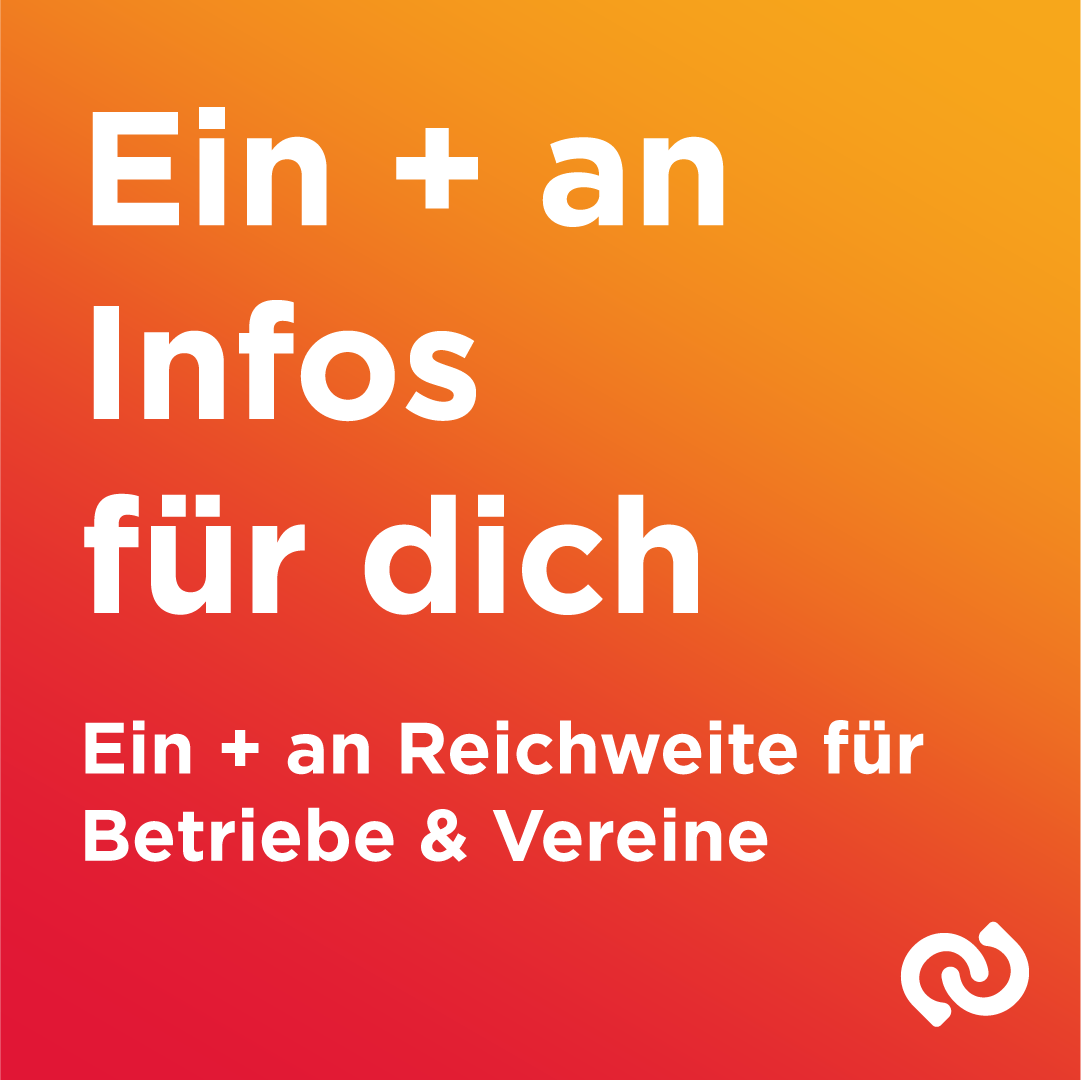 Ein Poster mit orange-rotem Gradientenhintergrund zeigt weißen Text. Es steht 'Ein + an Infos für dich' und 'Ein + an Reichweite für Betriebe & Vereine'. Unten ist ein weißes Logo.