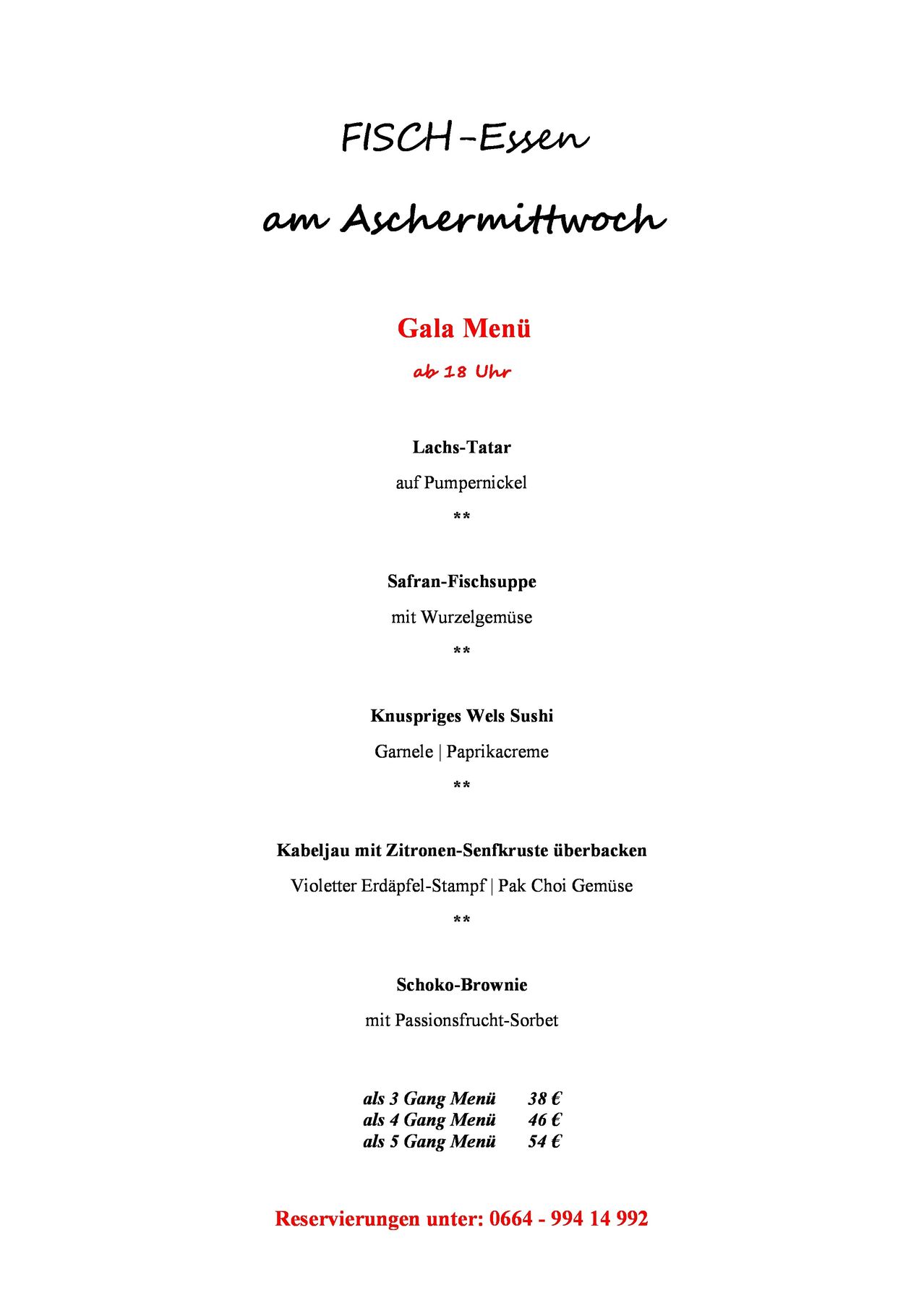 Ein Menü vom Aschermittwoch beinhaltet Lachs-Tatar auf Pumpernickel, Safran-Fischsuppe mit Wurzelgemüse, Knuspriges Wels Sushi mit Gamele und Paprikacreme, Kabeljau mit Zitronen-Senf-Kruste und Schoko-Brownie mit Passionsfrucht-Sorbet. Drei-Gänge-Menü für 38 Euro.