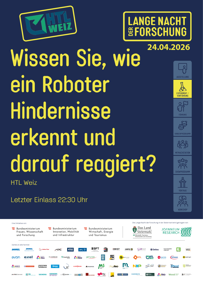 Poster for the event on 24.04.2026: Learn how a robot identifies and responds to obstacles. Hosted by HTL Weiz, last admission at 10:30 PM. Features include exhibition, experiment, guidance, children's program, participation, show program, and workshop. Supported by various ministries.