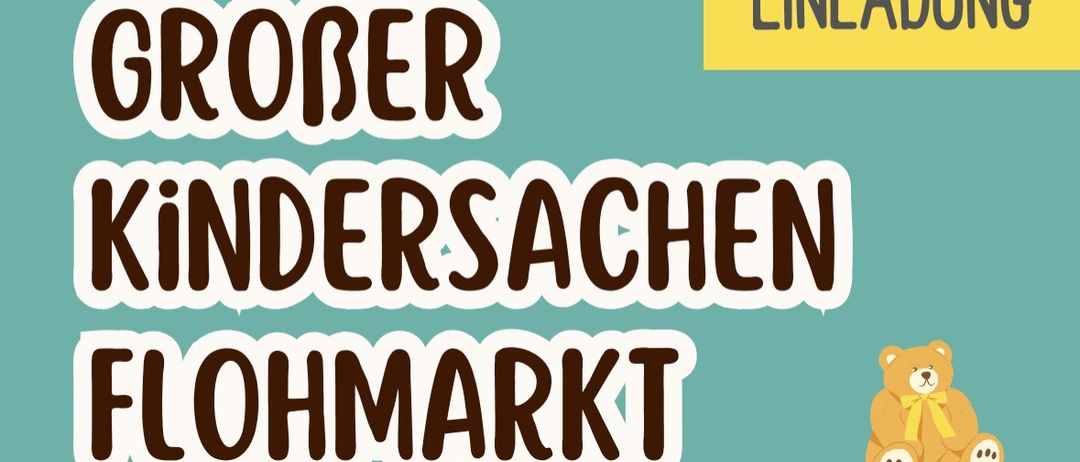 Ein Plakat für den Kindersachen Flohmarkt am Samstag, 18.10.25, von 7:00 bis 12:00 Uhr im Gemeindezentrum St. Egyden. Zeigt Lastwagen, einen Teddybären und einen Ball. Über 80 Verkaufsstände, drinnen und draußen. Wetterunabhängig.