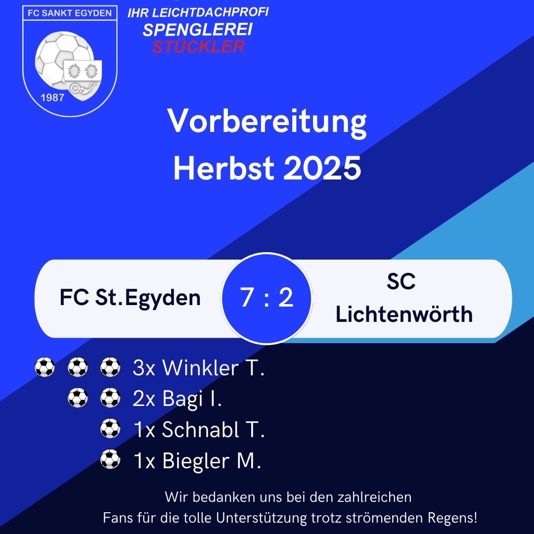 Eine Werbung für die Vorbereitung des FC Sankt Egyden für den Herbst 2025. Der Spielstand ist 7:2. Die Torschützen sind Winkler, Bagi, Schnabl und Biegeler. Die Fans werden für ihre Unterstützung gedankt.