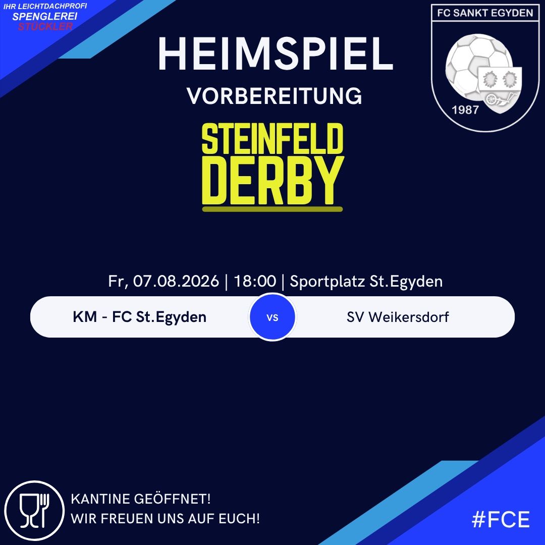 Ein Plakat für ein Fußballspiel von Steinfeld Derby am 7. August 2026 um 18:00 auf dem Sportplatz St.Egyden. Die Teams sind KM FC St.Egyden gegen SV Weikersdorf. Das Plakat hat einen blauen Hintergrund mit einem Fußball und dem Jahr 1987.