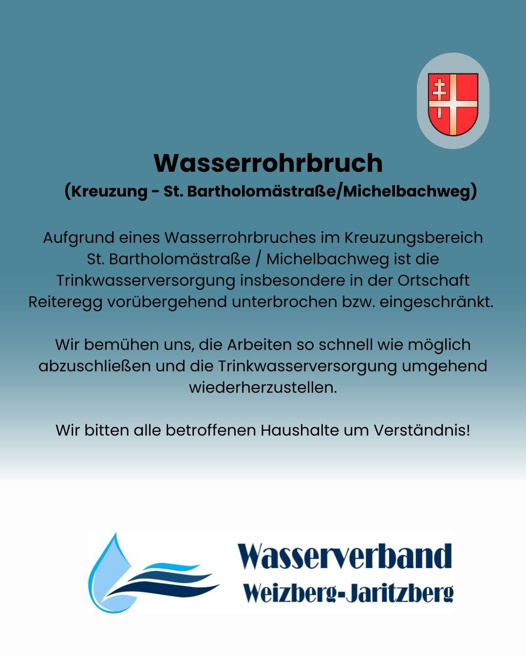 Ein Wasserrohrbruch im Kreuzungsbereich St. Bartholomästraße/Michelbachweg hat vorübergehend die Wasserversorgung, insbesondere in Reiteregg, unterbrochen bzw. eingeschränkt. Wir bemühen uns, die Arbeiten so schnell wie möglich abzuschließen und die Trinkwasserversorgung umgehend wiederherzustellen. Wir bitten alle betroffenen Haushalte um Verständnis.