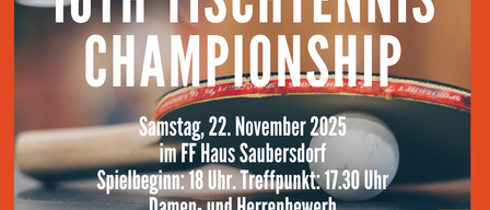 An invitation to the 16th Tischtennis Championship, held on Saturday, November 22, 2025 at FF Haus Saubersdorf. The match starts at 18:00, and the meeting point is at 17:30. Open to ladies and gentlemen, no former club players. Join and play with!
