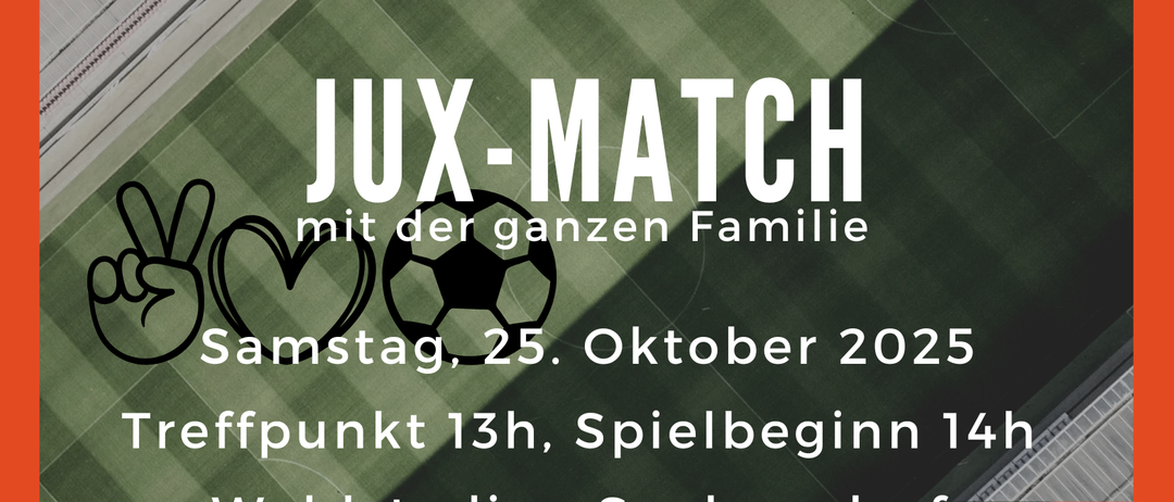 Ein Plakat für ein Jugendfußballspiel. Es zeigt ein Fußballfeld mit dem Text 'JUX-MATCH mit der ganzen Familie'. Das Spiel ist für Samstag, 25. Oktober 2025, angesetzt, mit einem Treffpunkt um 13 Uhr und Spielbeginn um 14 Uhr im Waldstadion Saubersdorf.