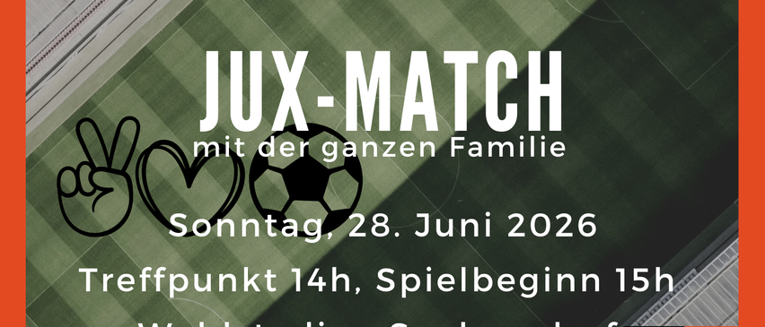 Einladungsposter für das Fußballspiel Jux-Match am 28. Juni 2026. Treffpunkt um 14 Uhr, Spielbeginn um 15 Uhr im Waldstadion Saubersdorf. Komm und spiel mit!