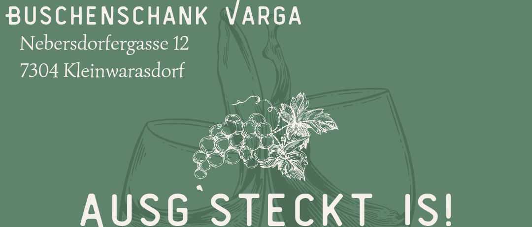 Plakat für Buschenschank Varga mit zwei Weinläsern und Trauben. Datum: 15. Mai bis 22. Mai 2026. Öffnungszeiten: Montag bis Donnerstag 15 Uhr bis 11 Uhr. Kontakt für Reservierungen: 0676/3899774.