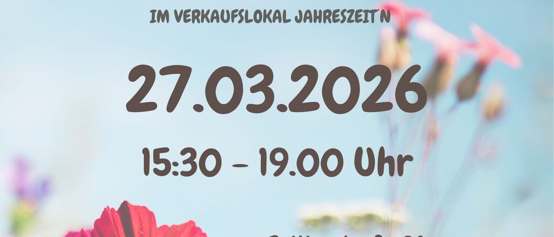 Frühlingsfest im Verkaufslokal Jahreszeit am 27.03.2026 von 15:30 bis 19:00 Uhr. Adresse: Reitingstraße 2A, 8793 Trofaiach. Workshops verfügbar.