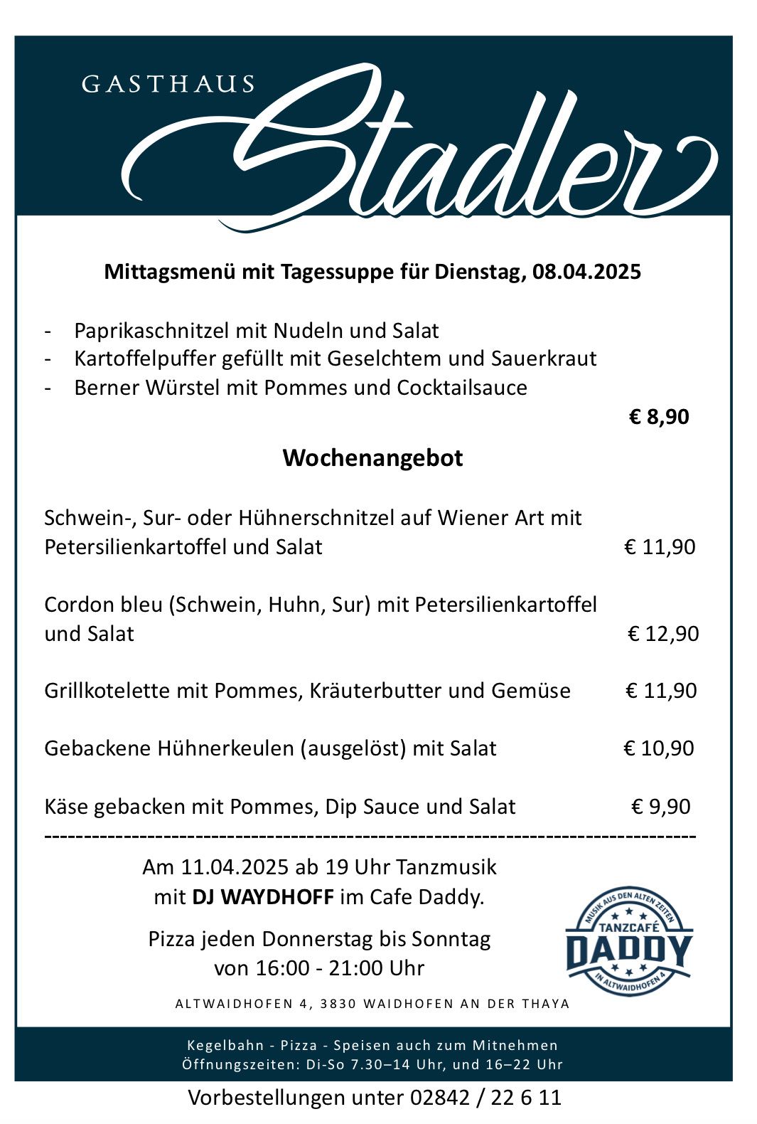 Mittagsmenü mit Tagessuppe für Dienstag, 08.04.2025. Beinhaltet Mittags- und Abendessenoptionen. Mittagessen: Paprikaschnitzel mit Nudeln und Salat, gefüllte Kartoffelpuffer mit Gemüse und Sauerkraut, Berner Würstchen mit Pommes und Cocktailsauce. Preis: 8,90 Euro. Abendessen: Optionen umfassen Schweine-, Enten- oder Hähnchenschnitzel mit Petersilienkartoffeln und Salat, Cordon bleu mit Petersilienkartoffeln und Salat, gegrillte Quenelle mit Pommes, Kräuterbutter und Gemüse, gebackene Hähnchenkeulen (ausgelöst) mit Salat und gebackener Käse mit Pommes, Dip Sauce und Salat. Die Preise reichen von 9,90 bis 12,90 Euro. Live-Musik mit DJ WAYDHOFF am 11.04.2025 ab 19 Uhr.