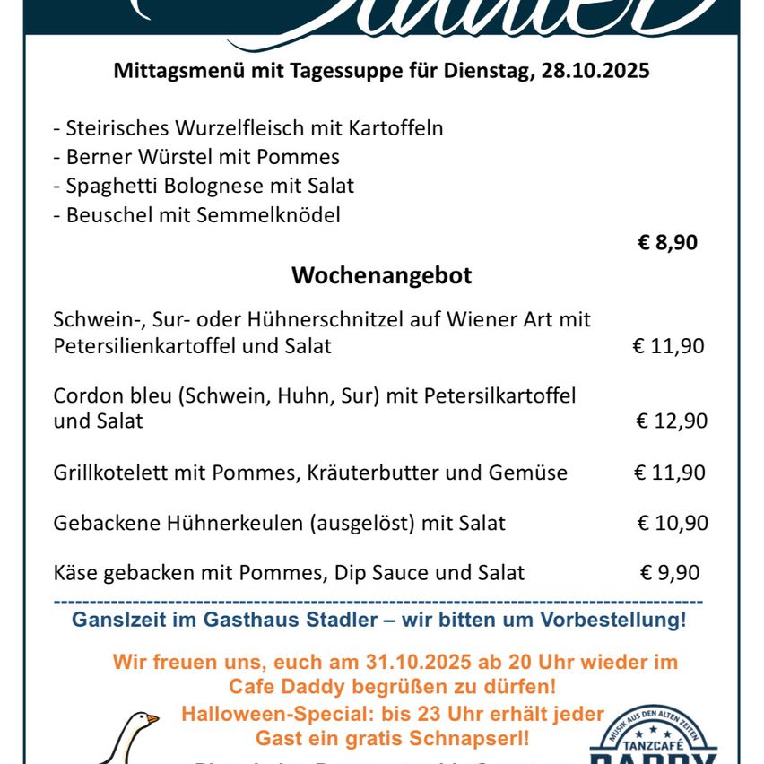 Mittagsmenü für Dienstag, 28.10.2025: Steirisches Wurzelfleisch, Berner Würstel, Spaghetti Bolognese und Beuschel. Wochenangebot umfasst Schnitzeloptionen, Cordon bleu und gegrilltes Fleisch. Reservierung erwünscht. Halloween-Special: kostenloser Schnapps für Gäste.