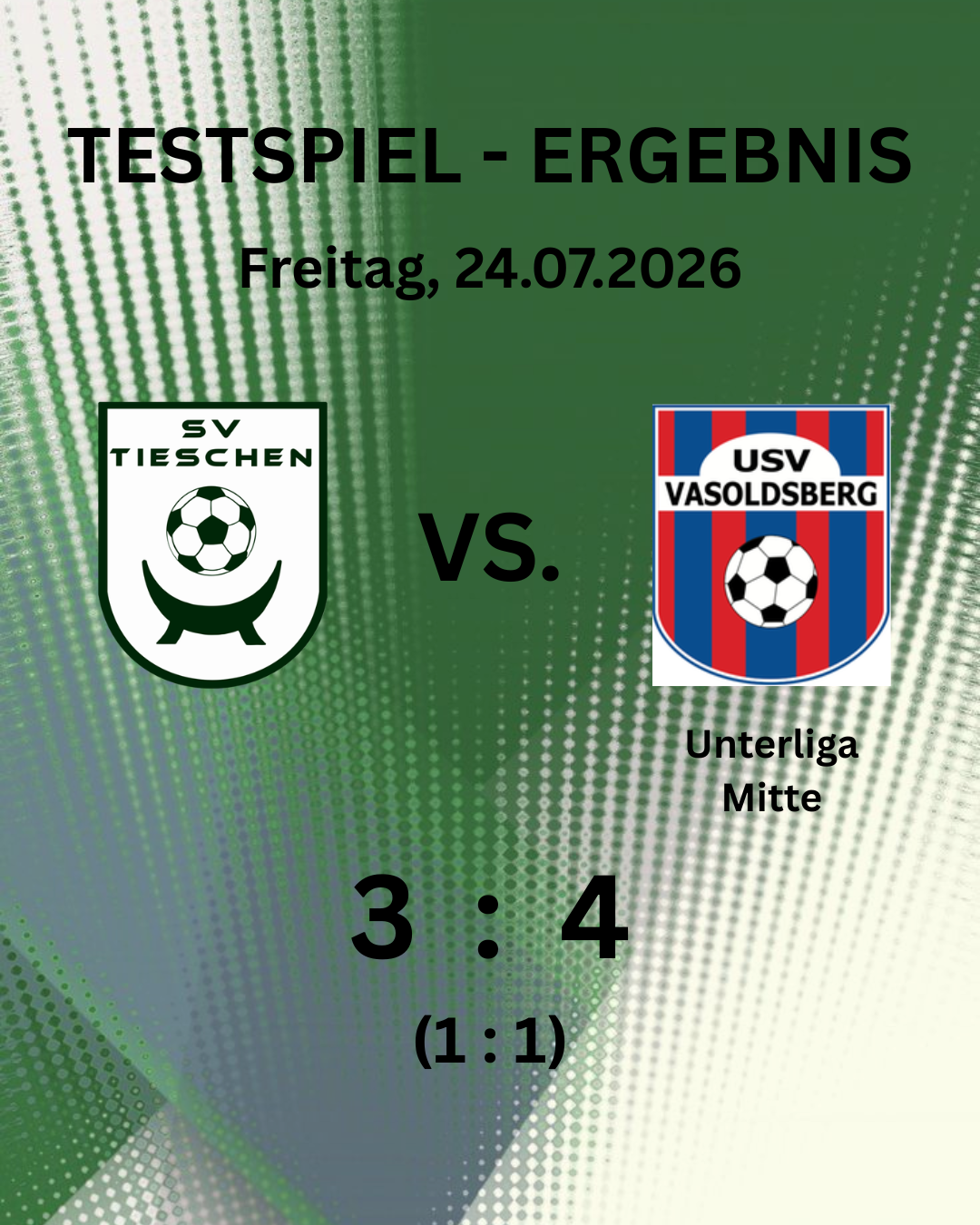 Ein Fußballspielergebnis zwischen SV Tieschen und USV Vassolberg am 24.07.2026 mit einem Endstand von 3 zu 4.