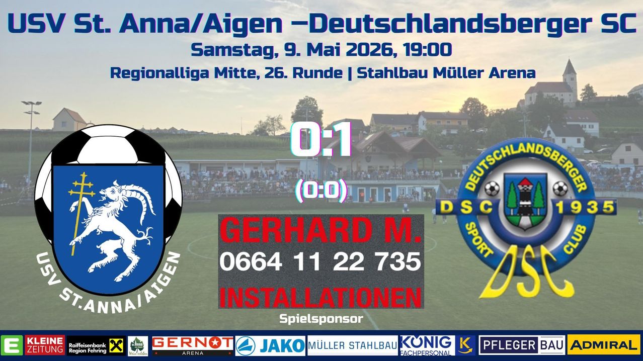 Plakat für das Fußballspiel Anna/Aigen gegen Deutschlands. Geplant für Samstag, 9. Mai 2026, um 19:00 Uhr. Ort: Stahlbau Müller Arena. Ergebnis: 0-1. Kontakt für Installationen: 0664 11 22 735.