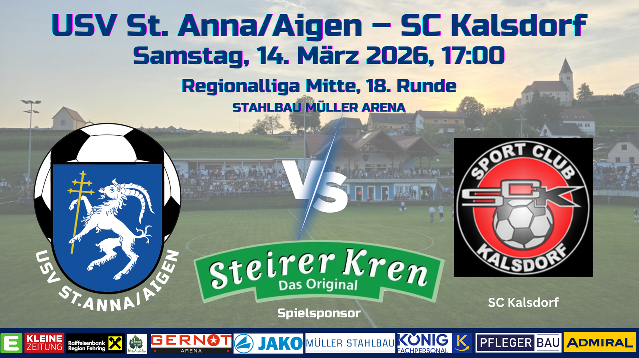 Plakat für ein Fußballspiel zwischen St. Anna/Aigen und SC Kalsmstag am 14. März 2026 um 17:00 in der Regionalliga Mitte, 18. Runde, im Stahlbau Müller Arena. Sponsoren sind Steirer Kren, Gernot Arena, Jako, Müller Stahlbau, Konig Fachpersonal und Pfl.