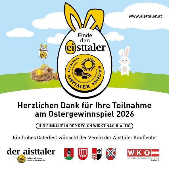 Ein Osterei mit dem Logo der Aistal Region. Es steht 'Finde den Aistal'. Links ist ein Korb mit Ostereiern und rechts ein Hase. Darunter steht 'Herzlichen Dank für Ihre Teilnahme am Ostergewinnspiel 2026'. Ein Wasserzeichen lautet 'www.aisttaler.at'.