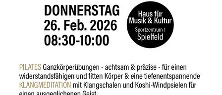 Poster for Pilates and Sound Meditation event. Scheduled for Thursday, February 26, 2026, from 08:30 to 10:00 at Haus für Musik & Kultur Sportzentrum 1, Spielberg. Price is €15.