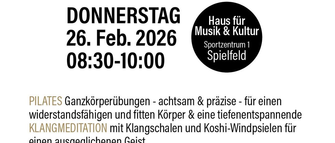 Plakat für Pilates und Klangmeditation-Event. Geplant für Donnerstag, 26. Februar 2026, von 08:30 bis 10:00 im Haus für Musik & Kultur Sportzentrum 1, Spielberg. Preis ist 15€.